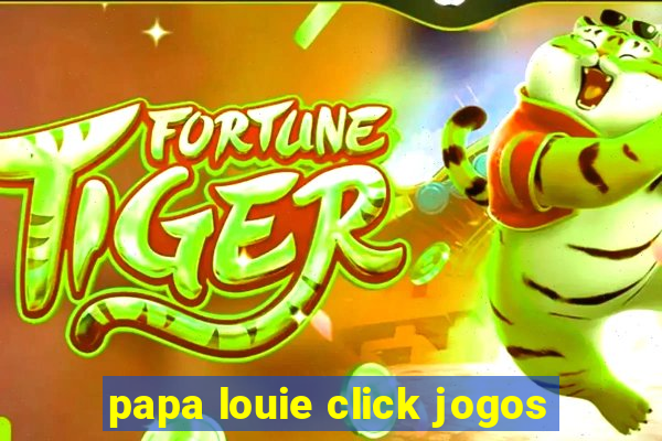 papa louie click jogos