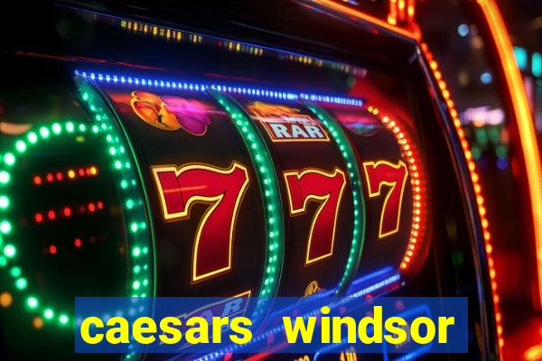 caesars windsor hotel & casino