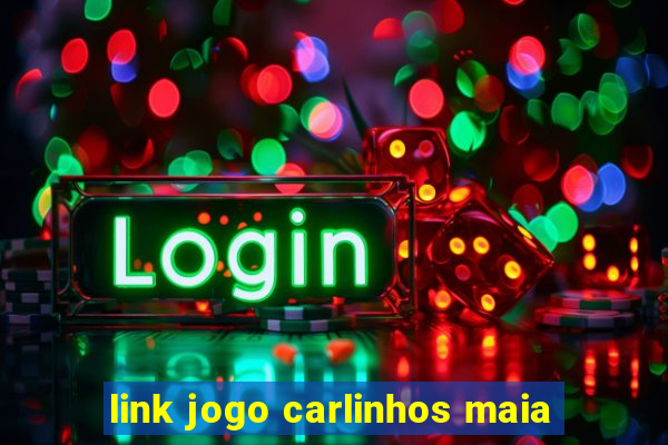 link jogo carlinhos maia