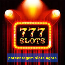 porcentagem slots agora