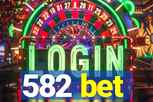 582 bet