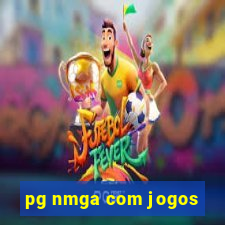 pg nmga com jogos