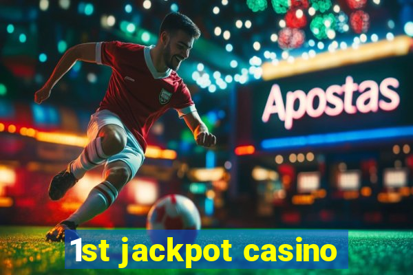 1st jackpot casino