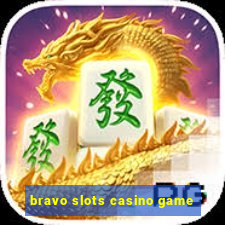 bravo slots casino game