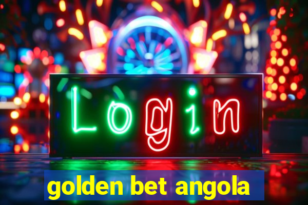 golden bet angola