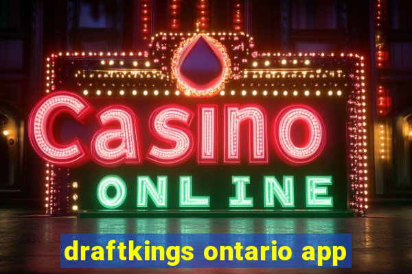 draftkings ontario app