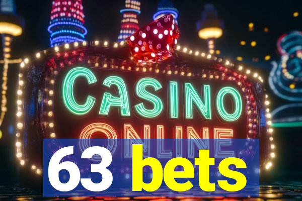 63 bets