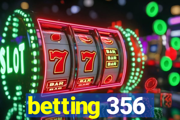 betting 356