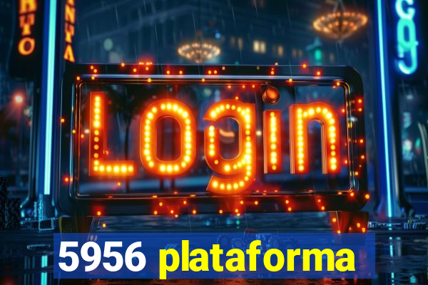 5956 plataforma