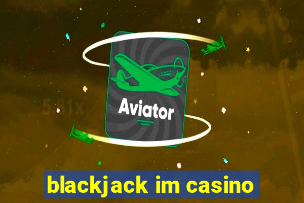 blackjack im casino