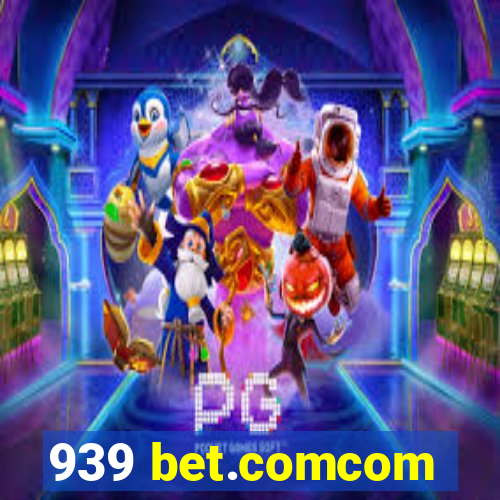 939 bet.comcom