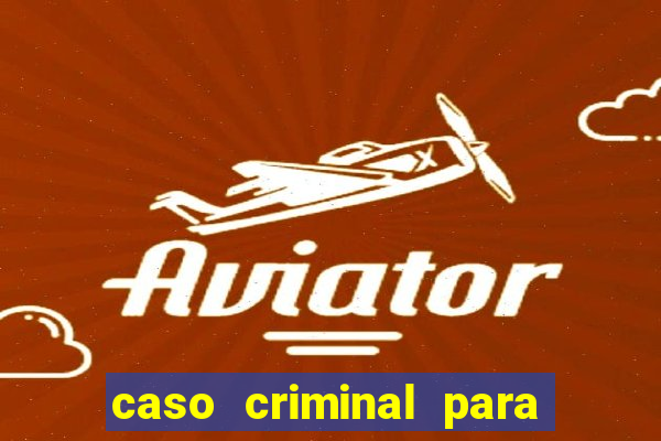 caso criminal para resolver pdf