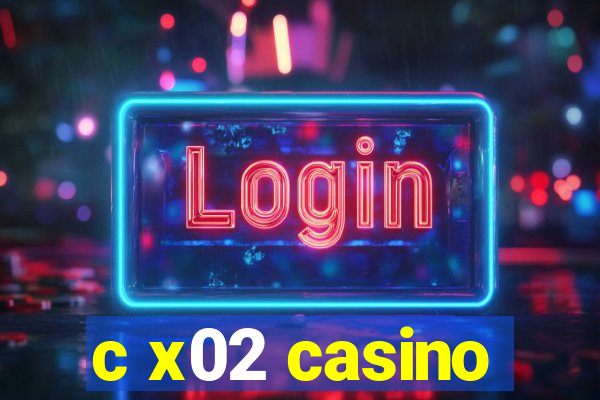 c x02 casino