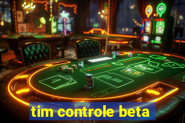 tim controle beta