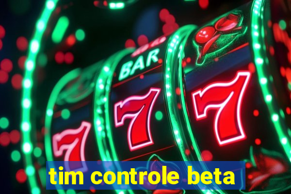 tim controle beta