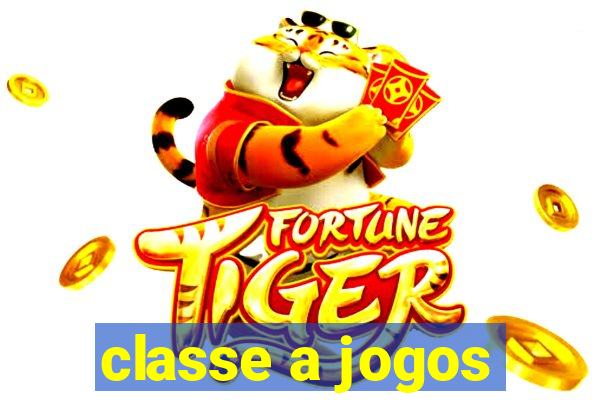 classe a jogos