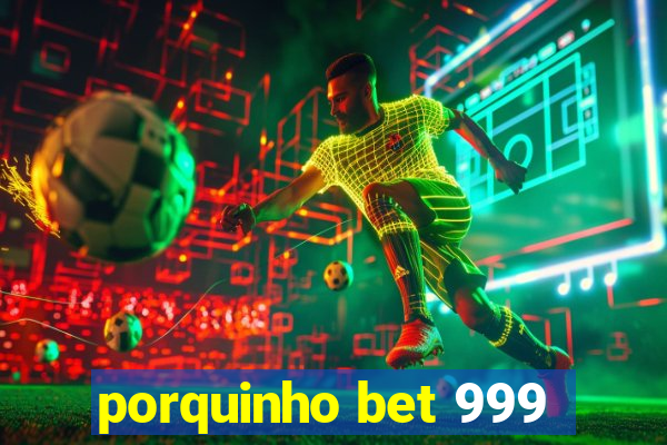 porquinho bet 999