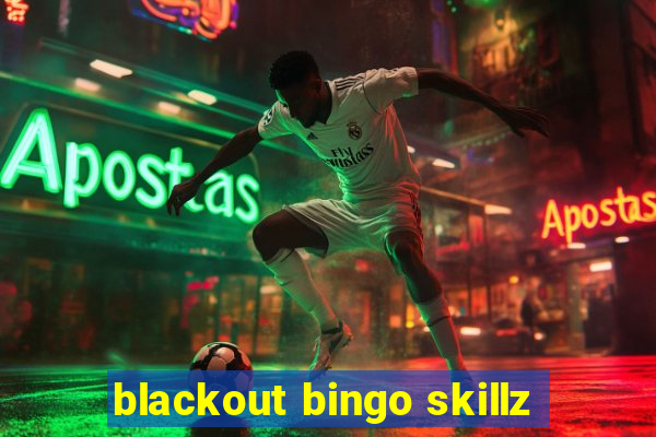 blackout bingo skillz