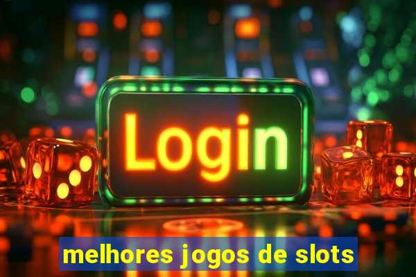 melhores jogos de slots