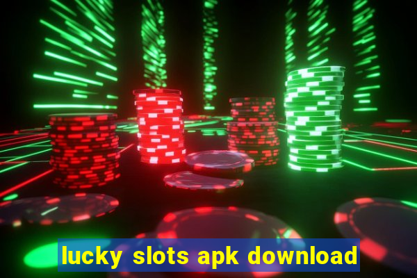 lucky slots apk download