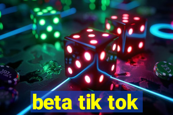 beta tik tok