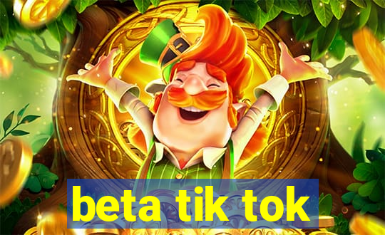 beta tik tok