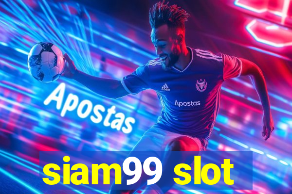 siam99 slot