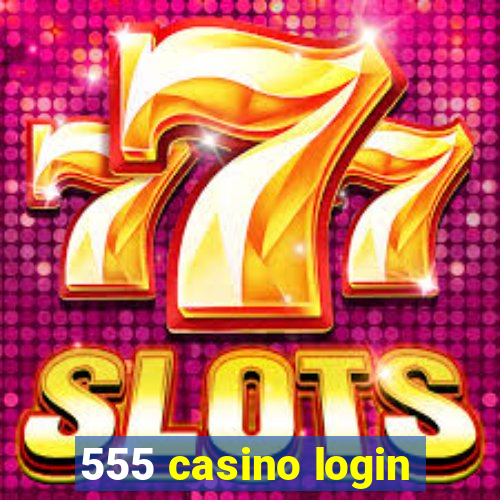 555 casino login