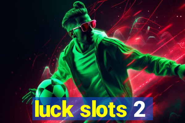 luck slots 2