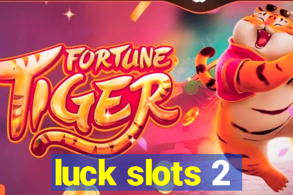 luck slots 2