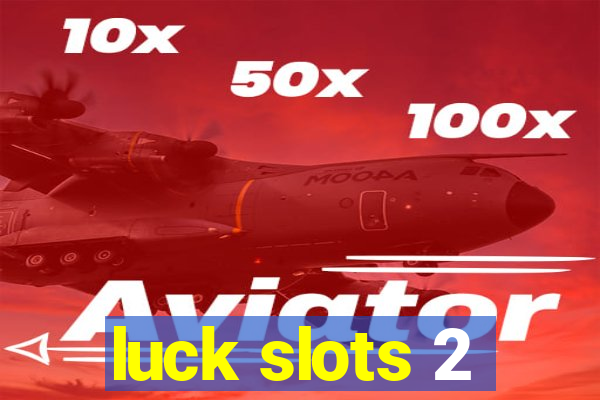 luck slots 2