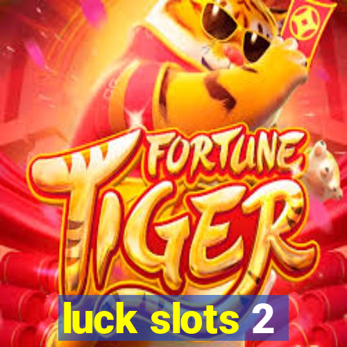 luck slots 2