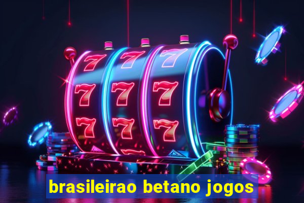 brasileirao betano jogos