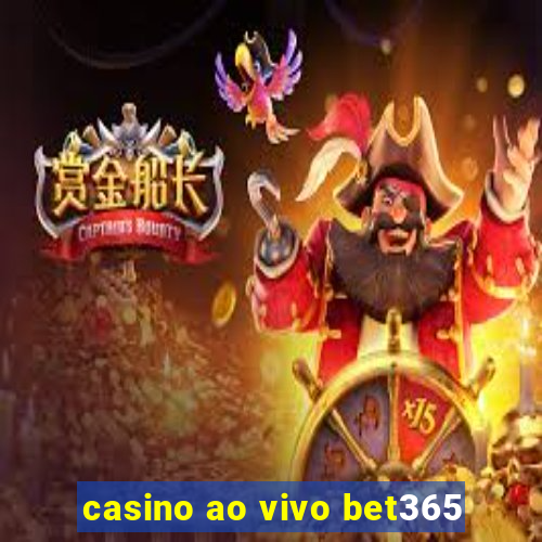 casino ao vivo bet365