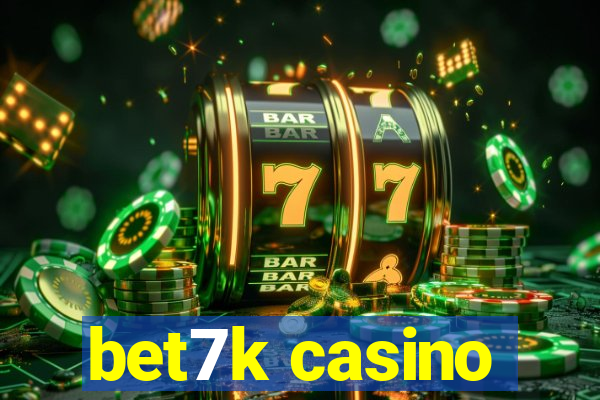 bet7k casino