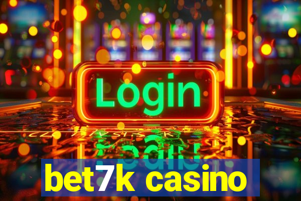 bet7k casino