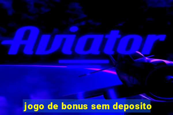 jogo de bonus sem deposito