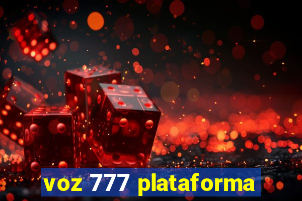 voz 777 plataforma