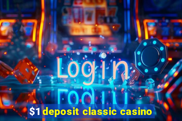 $1 deposit classic casino