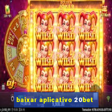 baixar aplicativo 20bet