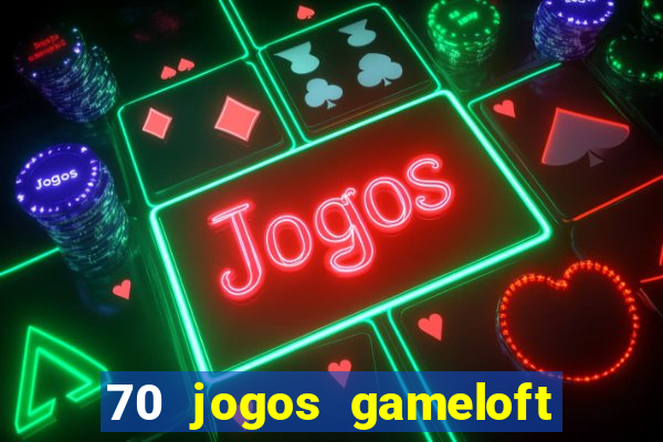 70 jogos gameloft para celular