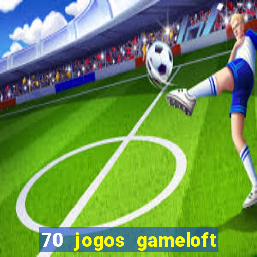 70 jogos gameloft para celular