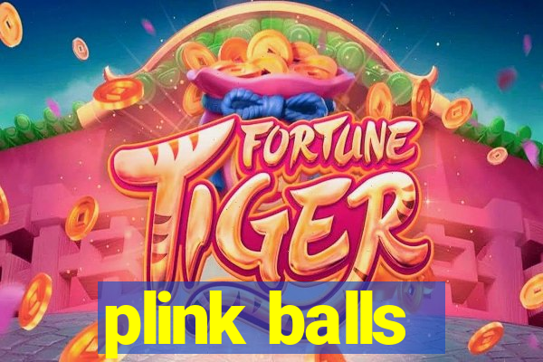 plink balls