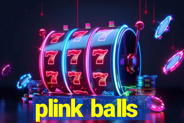 plink balls