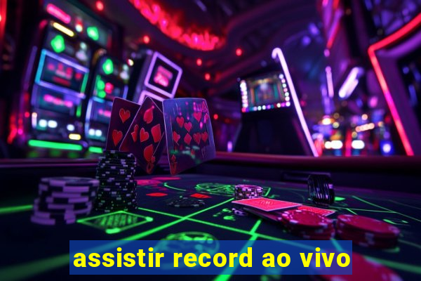 assistir record ao vivo