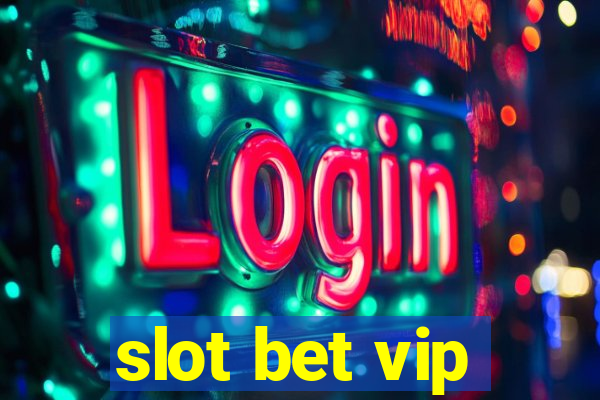 slot bet vip