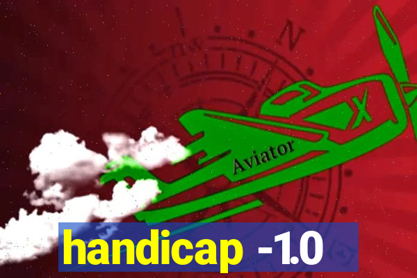 handicap -1.0