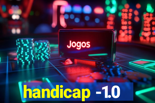 handicap -1.0