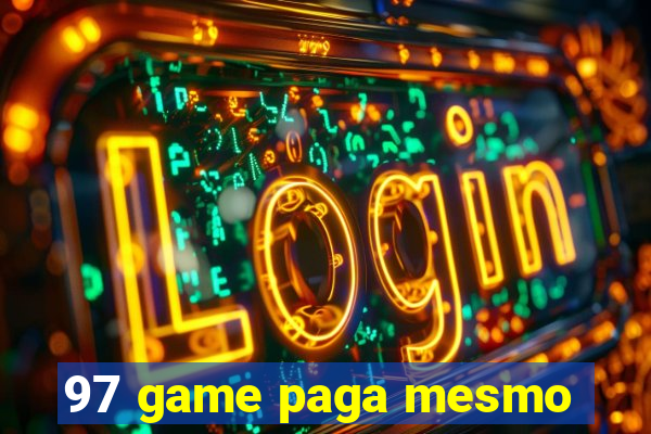 97 game paga mesmo