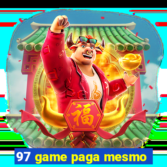 97 game paga mesmo